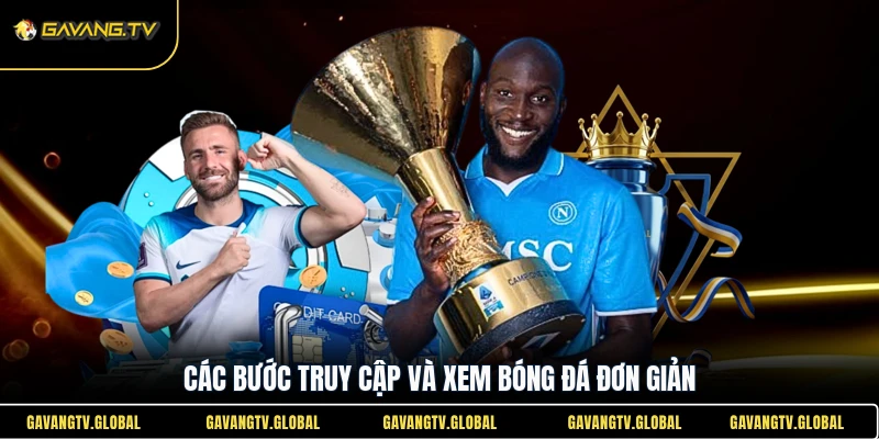 Các bước truy cập và xem bóng đá đơn giản